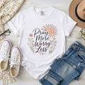 Pray More Worry Less T-shirt