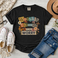 Worship Through the Worry T-Shirt