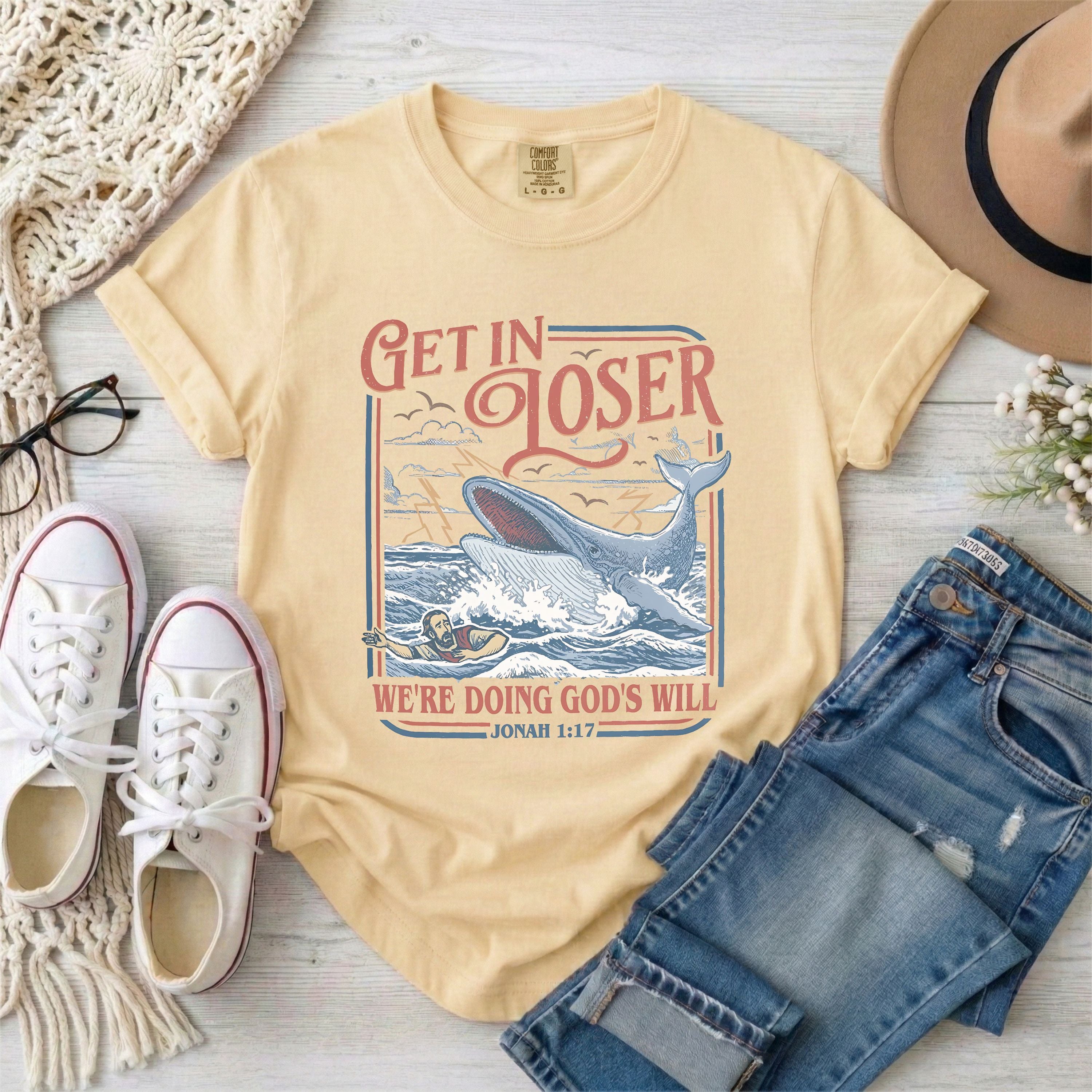 Get in Loser Jonah 1:17 Funny Christian T-Shirt