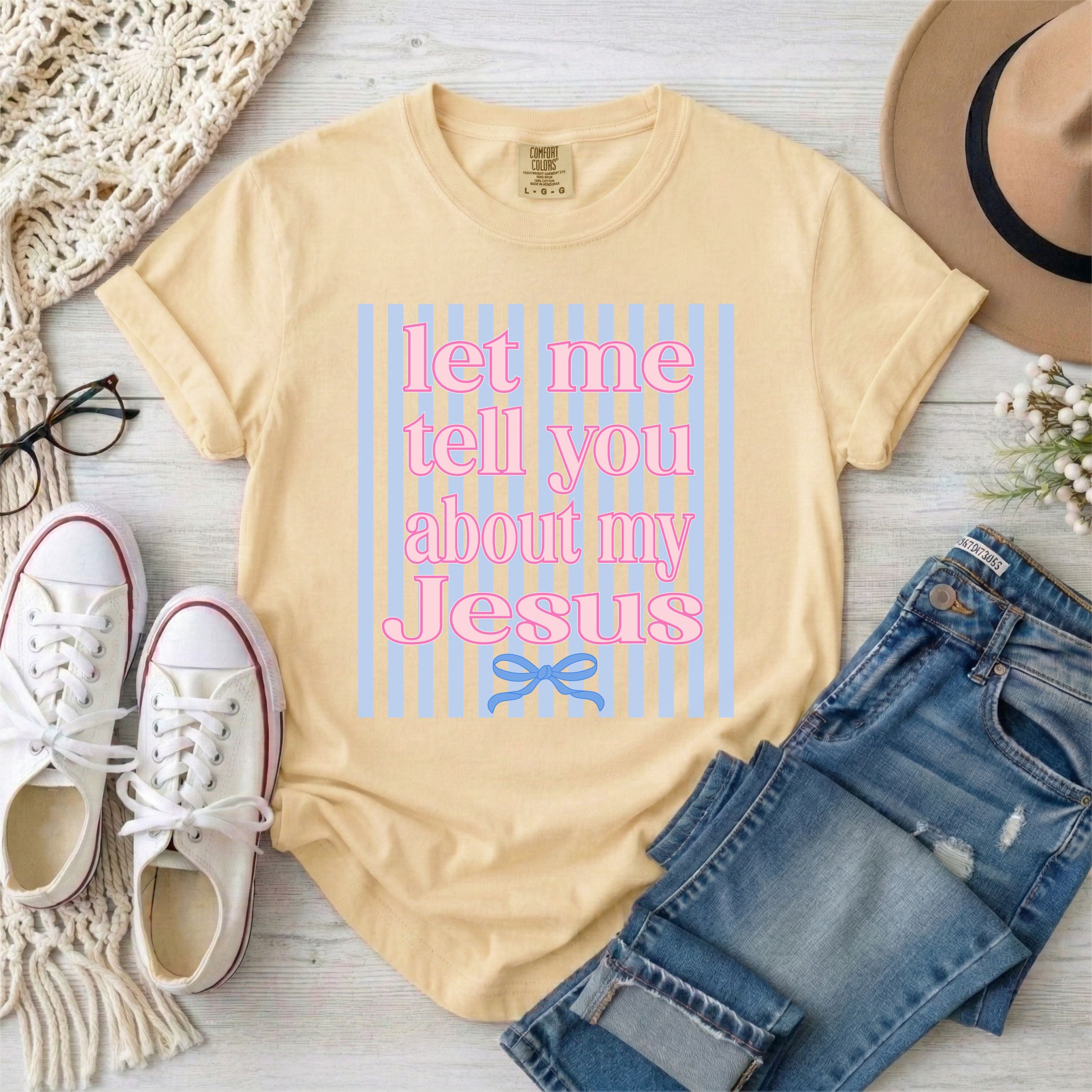 Let Me Tell You About My Jesus Coquette Stripes T-Shirt