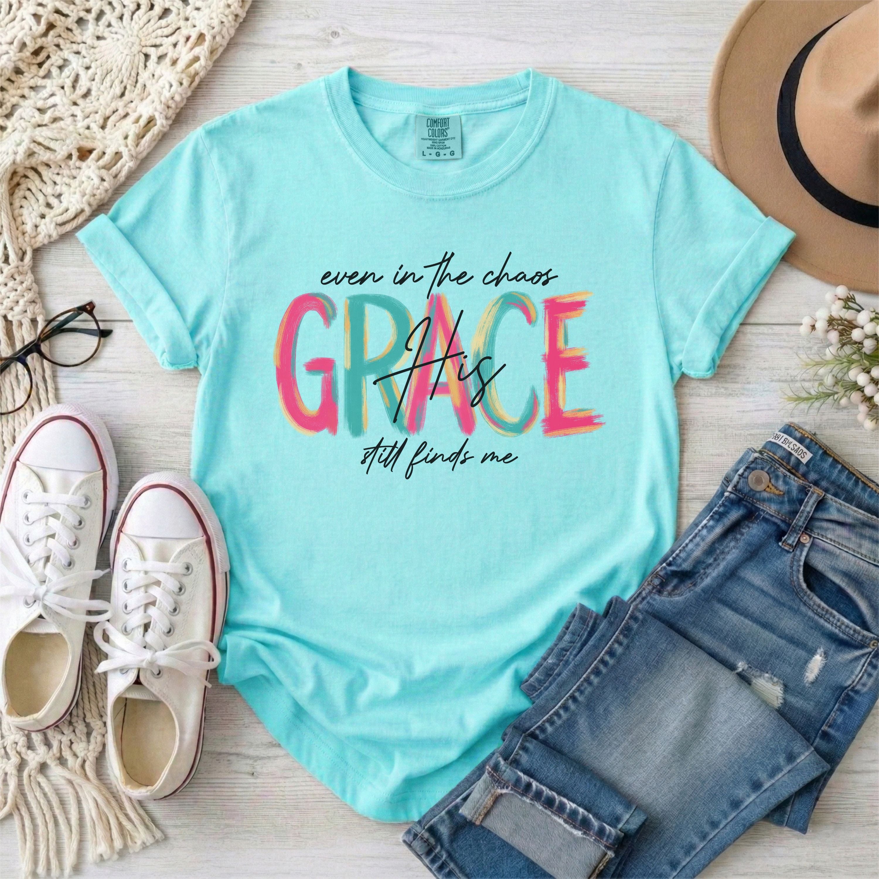 Even in the Chaos His Grace Still Finds Me T-Shirt