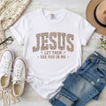Leopard Print Jesus Let Them See You In Me T-Shirt
