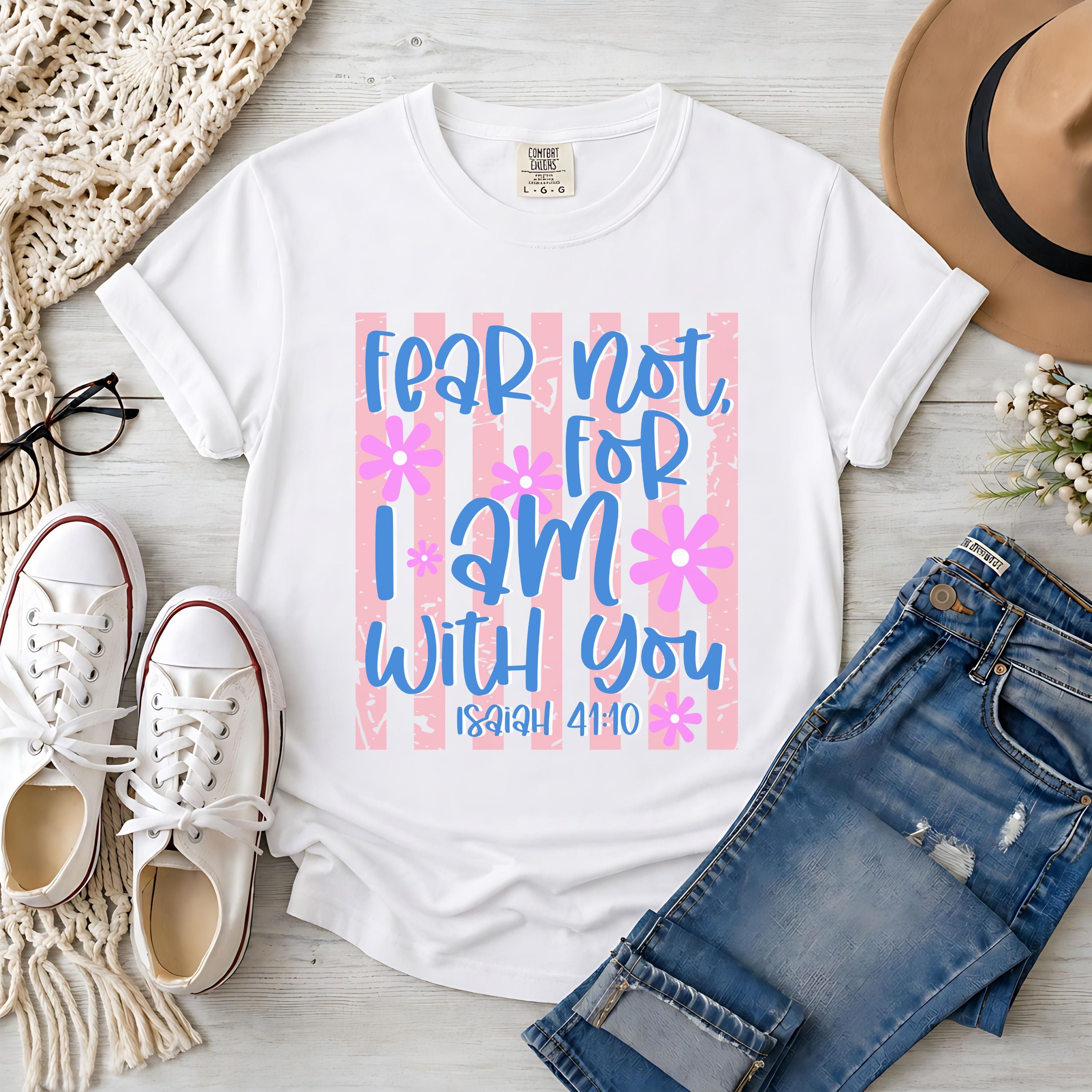 Fear Fear Not For I Am With You Isaiah 41:10, Floral Stripes T-Shirt