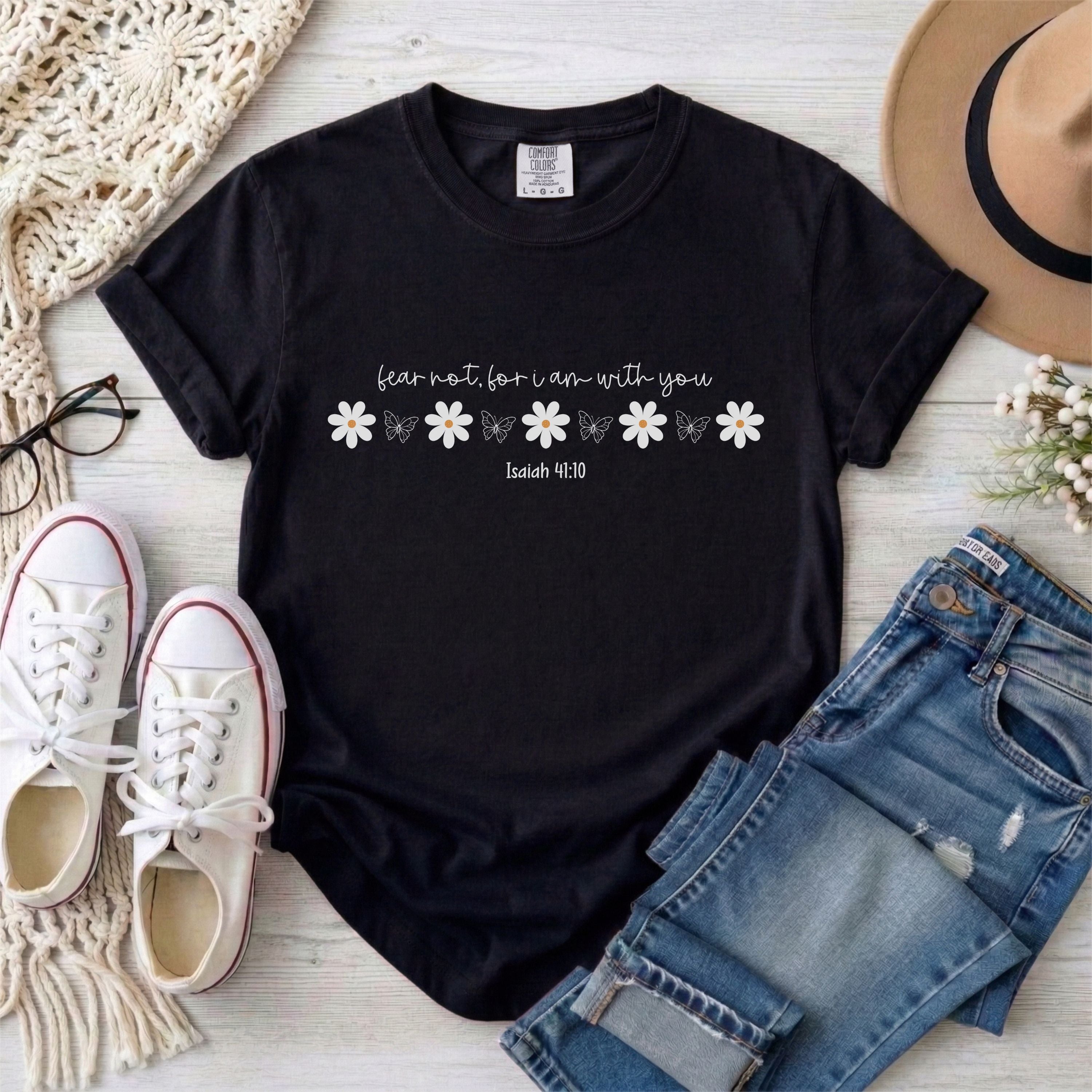Fear Not For I Am With You, Isaiah 41:10 Floral T-Shirt
