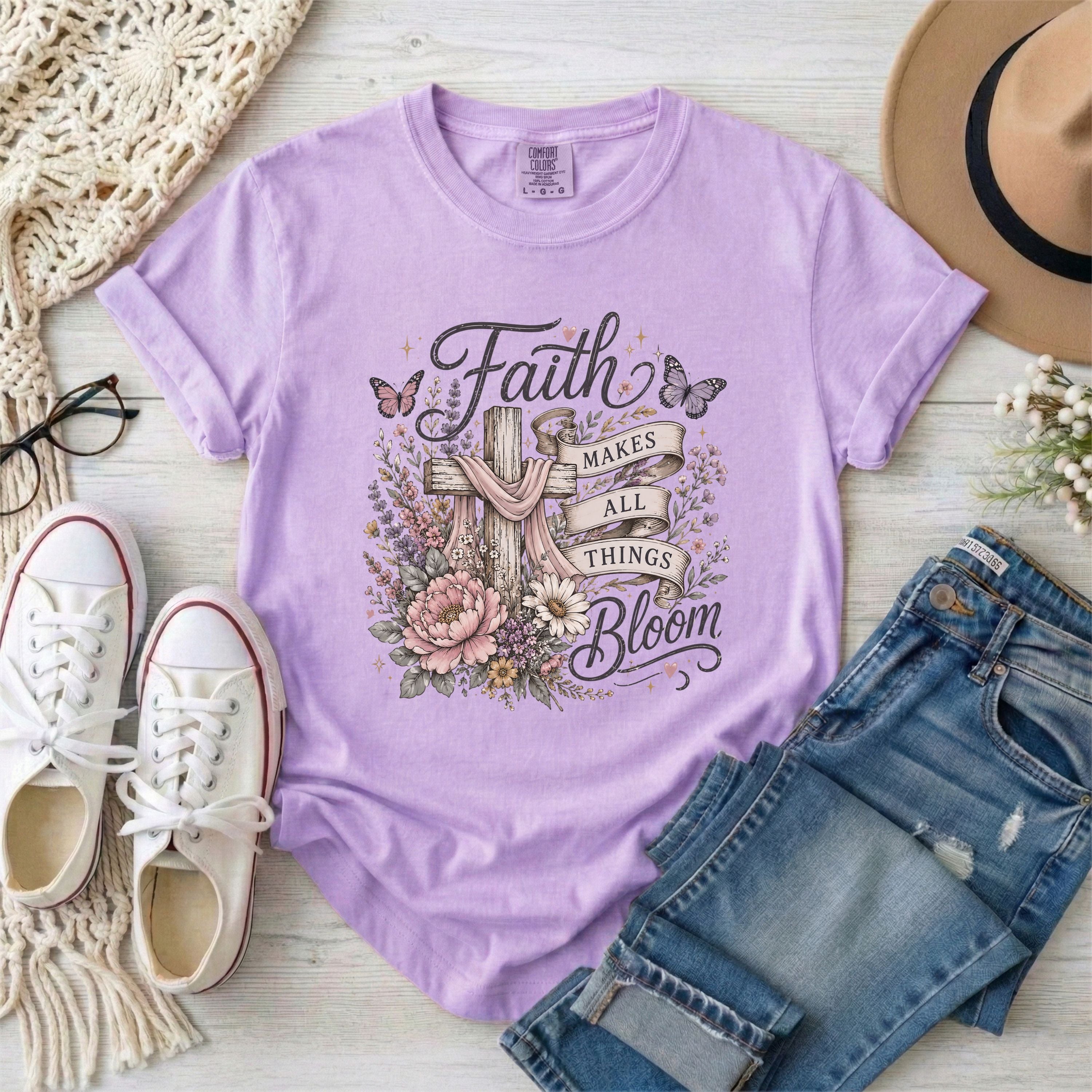 Faith Makes All Things Bloom T-shirt