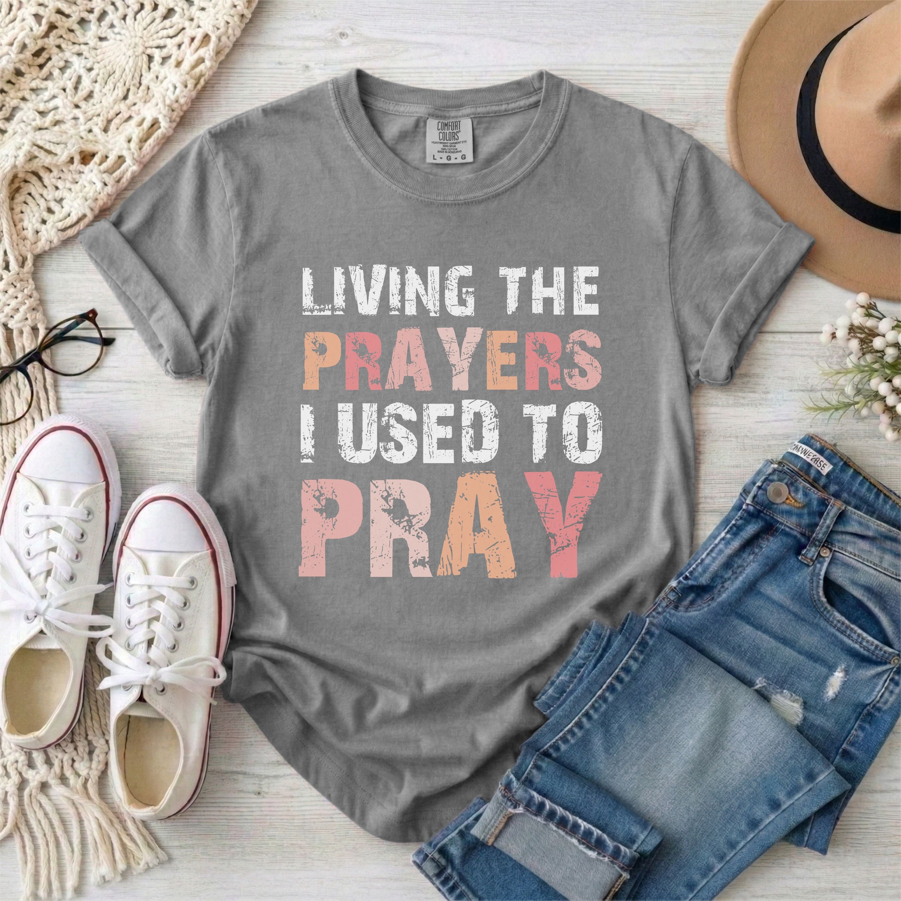 Living the Prayers I Used to Pray Christian T-shirt