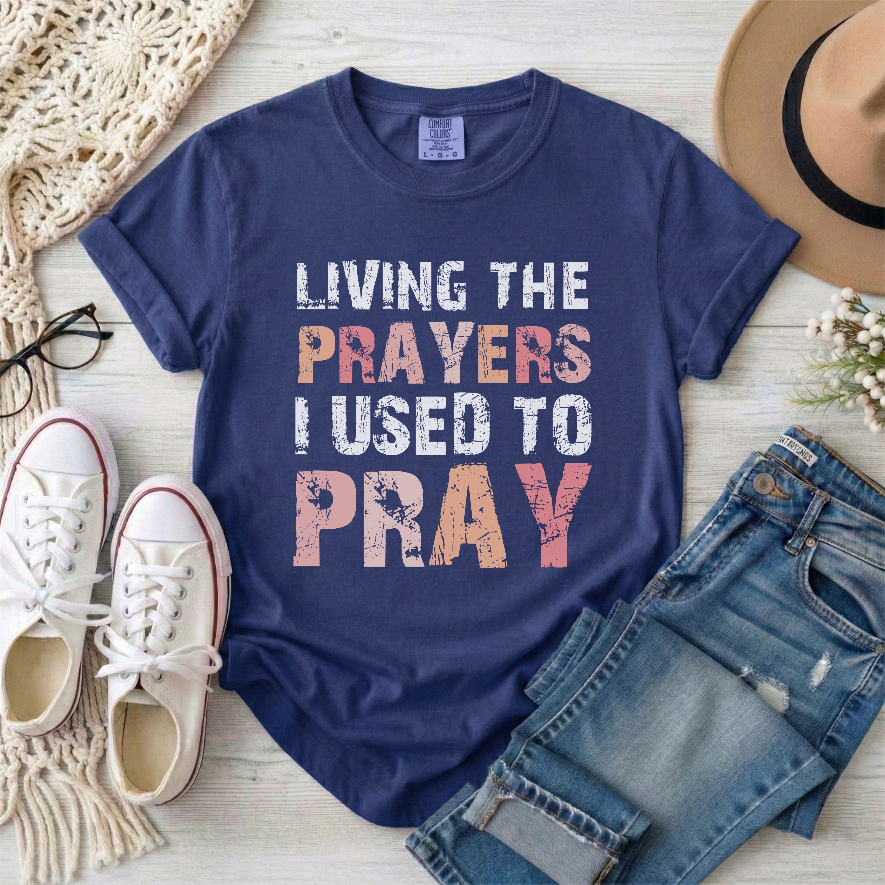 Living the Prayers I Used to Pray Christian T-shirt