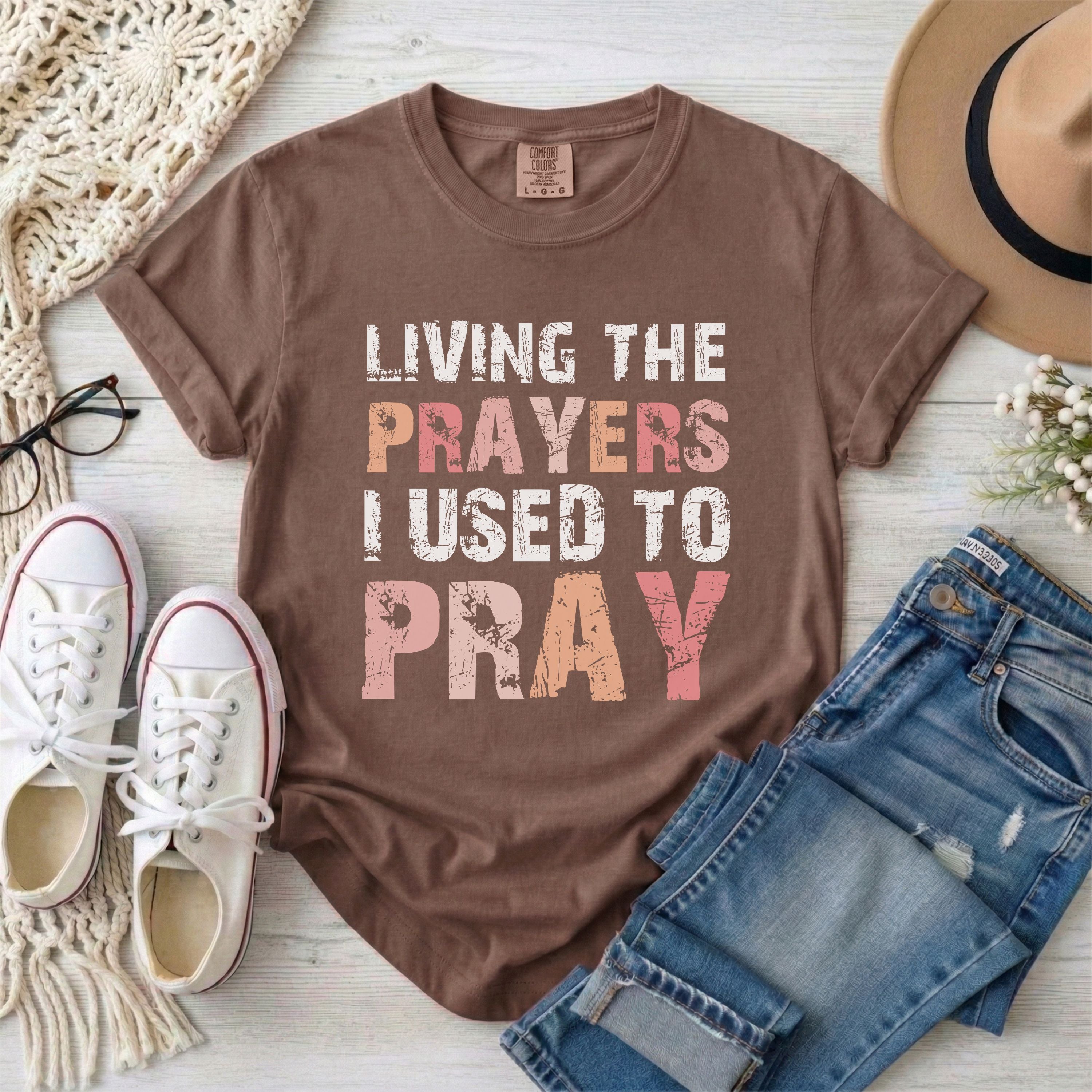 Living the Prayers I Used to Pray Christian T-shirt