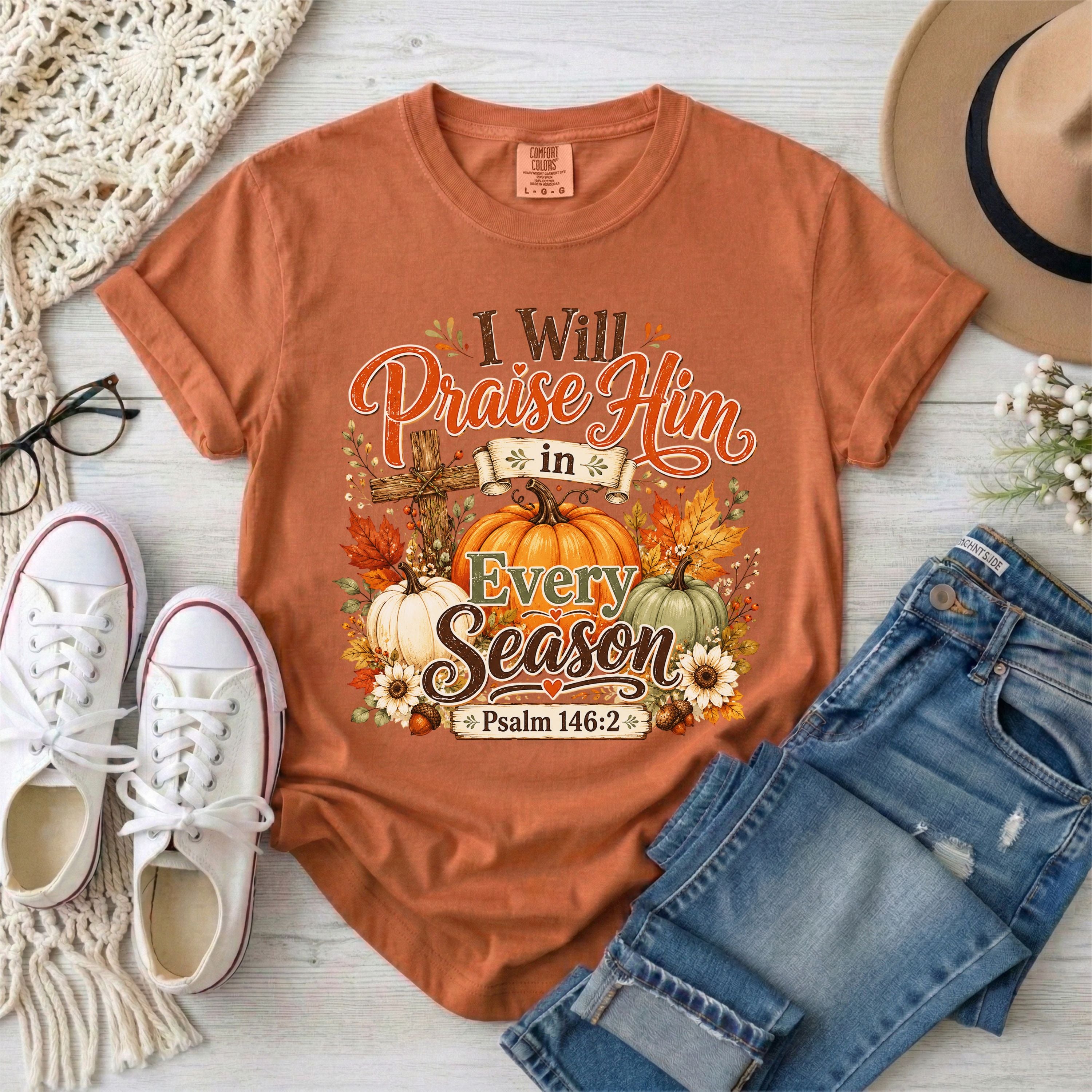 I Will Praise Him in Every Season Psalm 146:2 Christian Fall T-Shirt