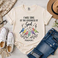 I Will Sing of the Goodness of God, Psalm 89:1 T-Shirt