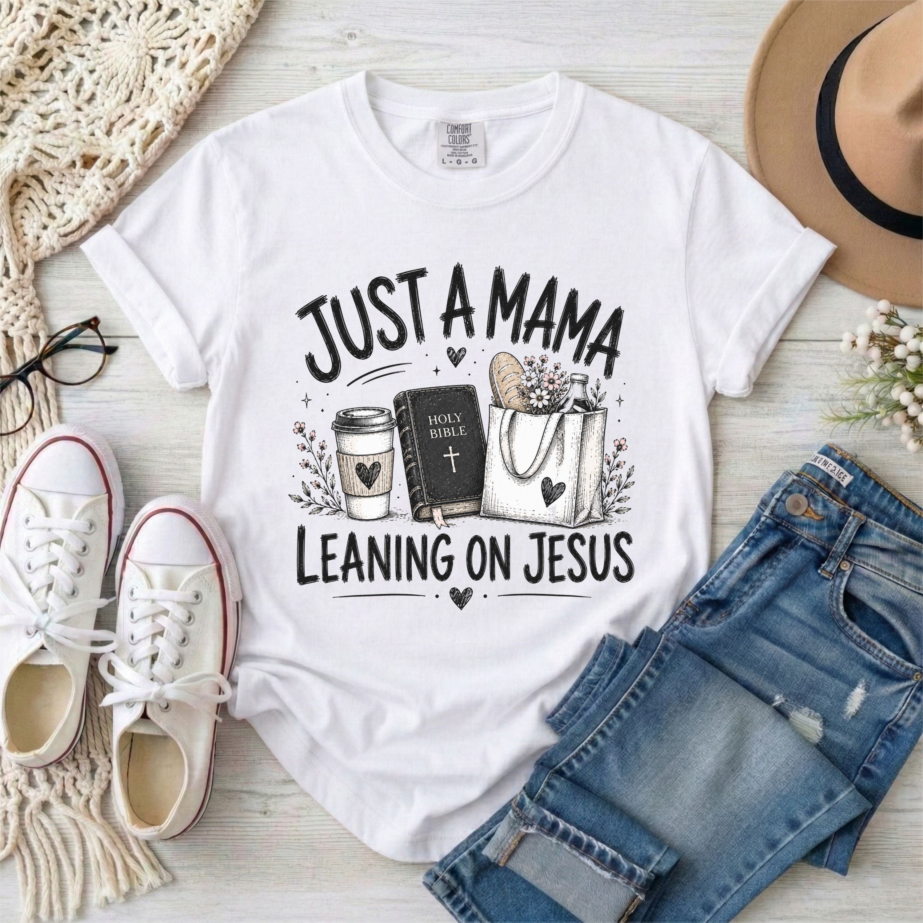 Just a Mama Leaning on Jesus Christian T-Shirt