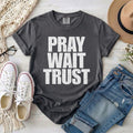 Pray Wait Trust Christian T-Shirt
