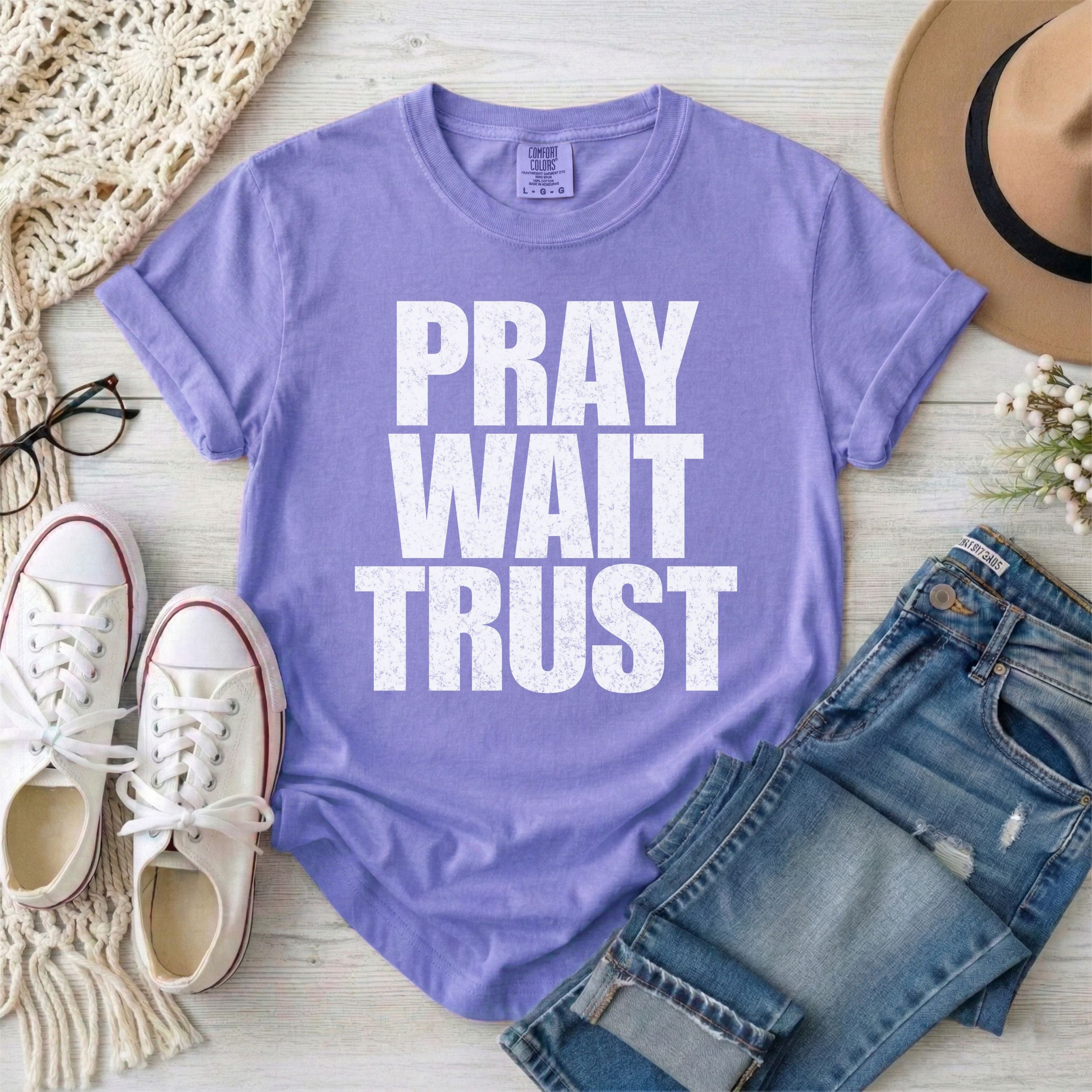 Pray Wait Trust Christian T-Shirt