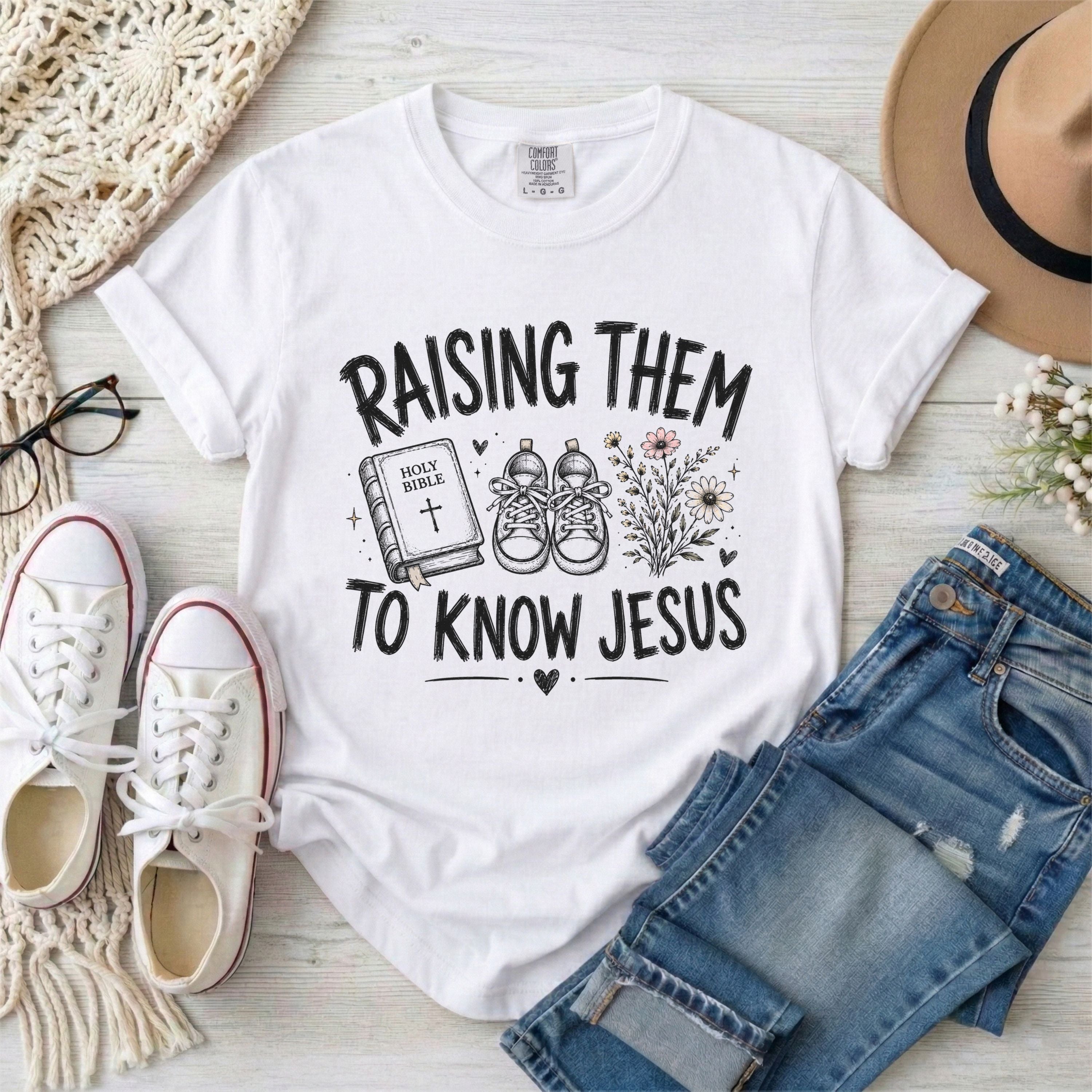 Raising Them to Know Jesus Christian Mom T-Shirt