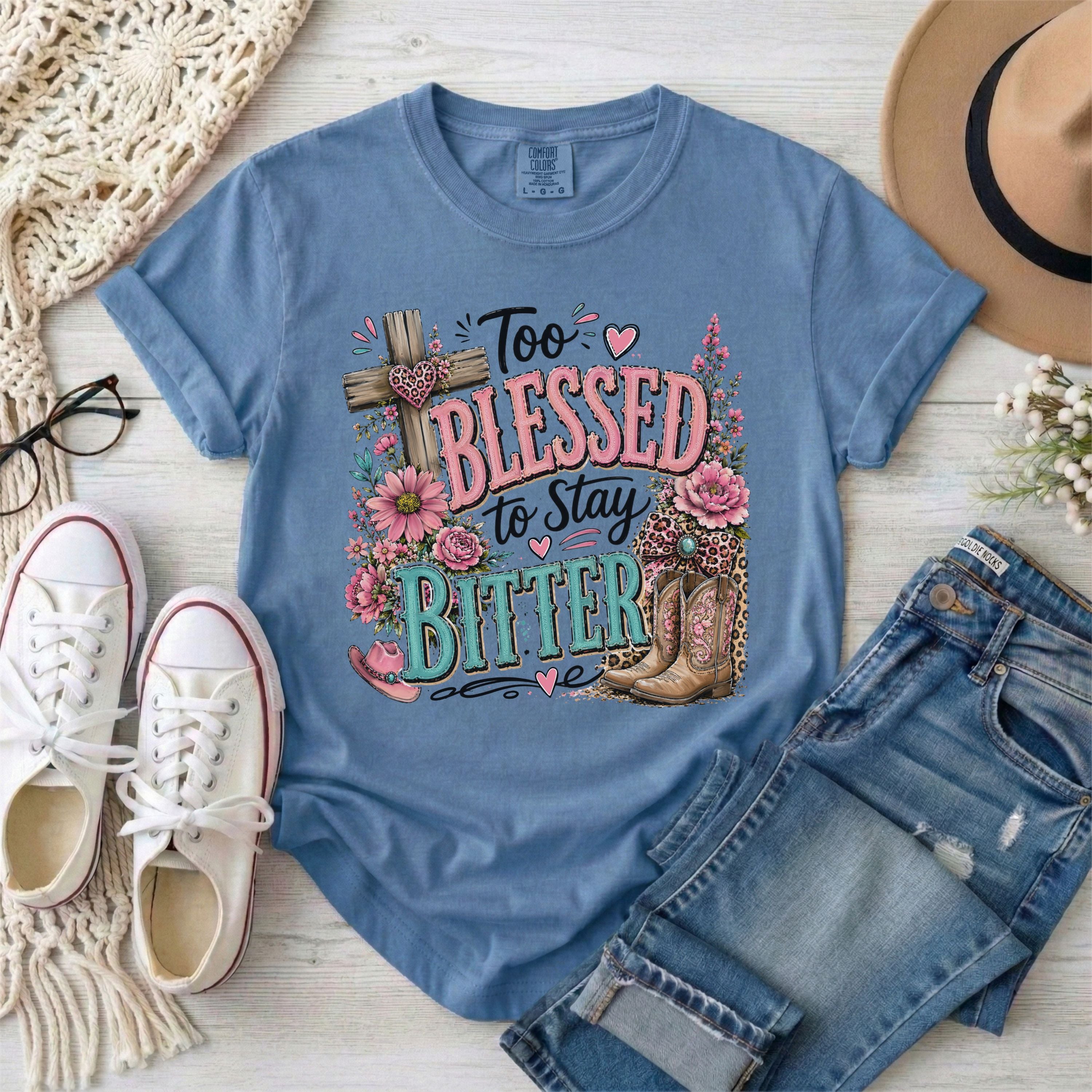 Too Blessed to Stay Bitter Christian T-Shirt