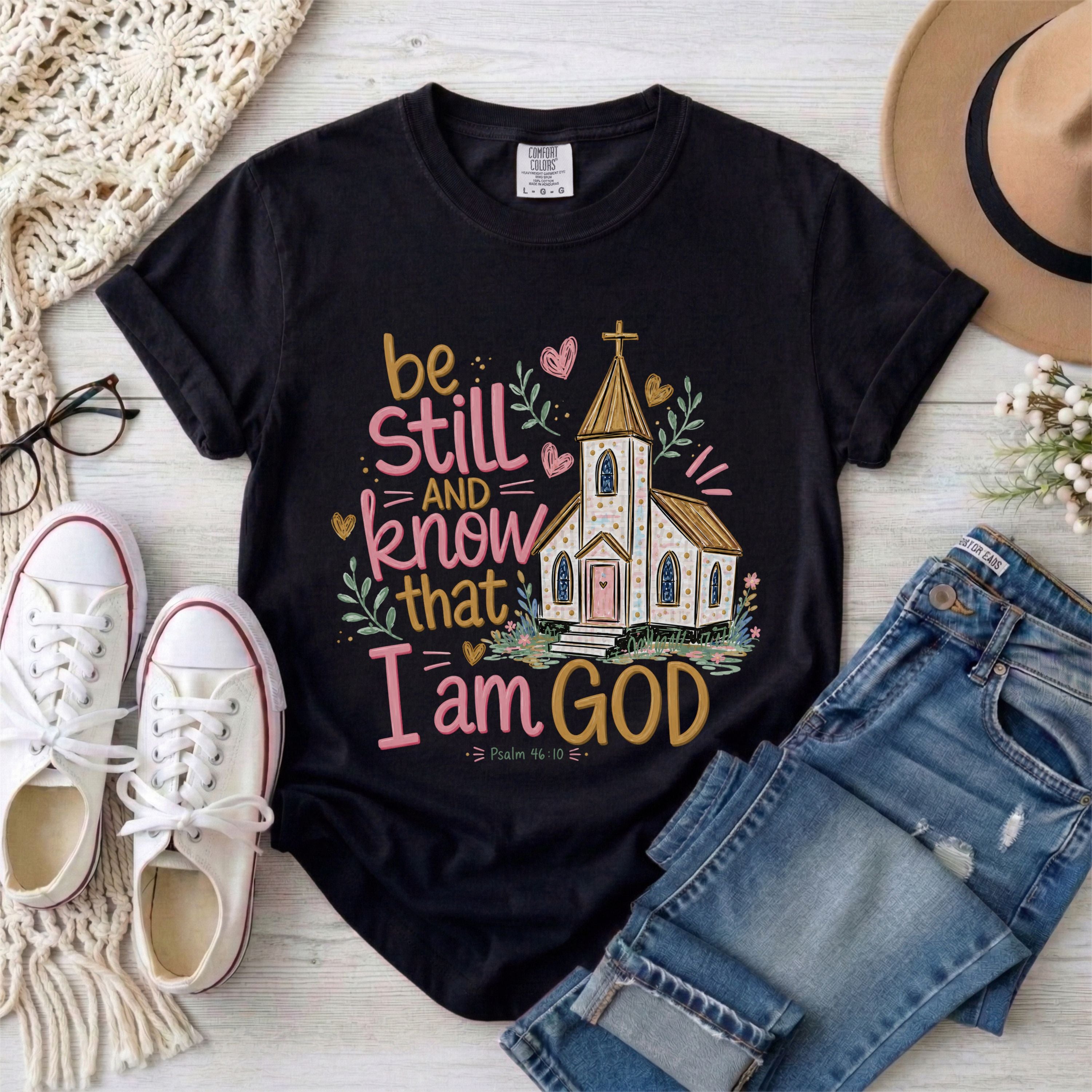 Be Still and Know That I Am God With Church,  Psalm 46:10 T-Shirt