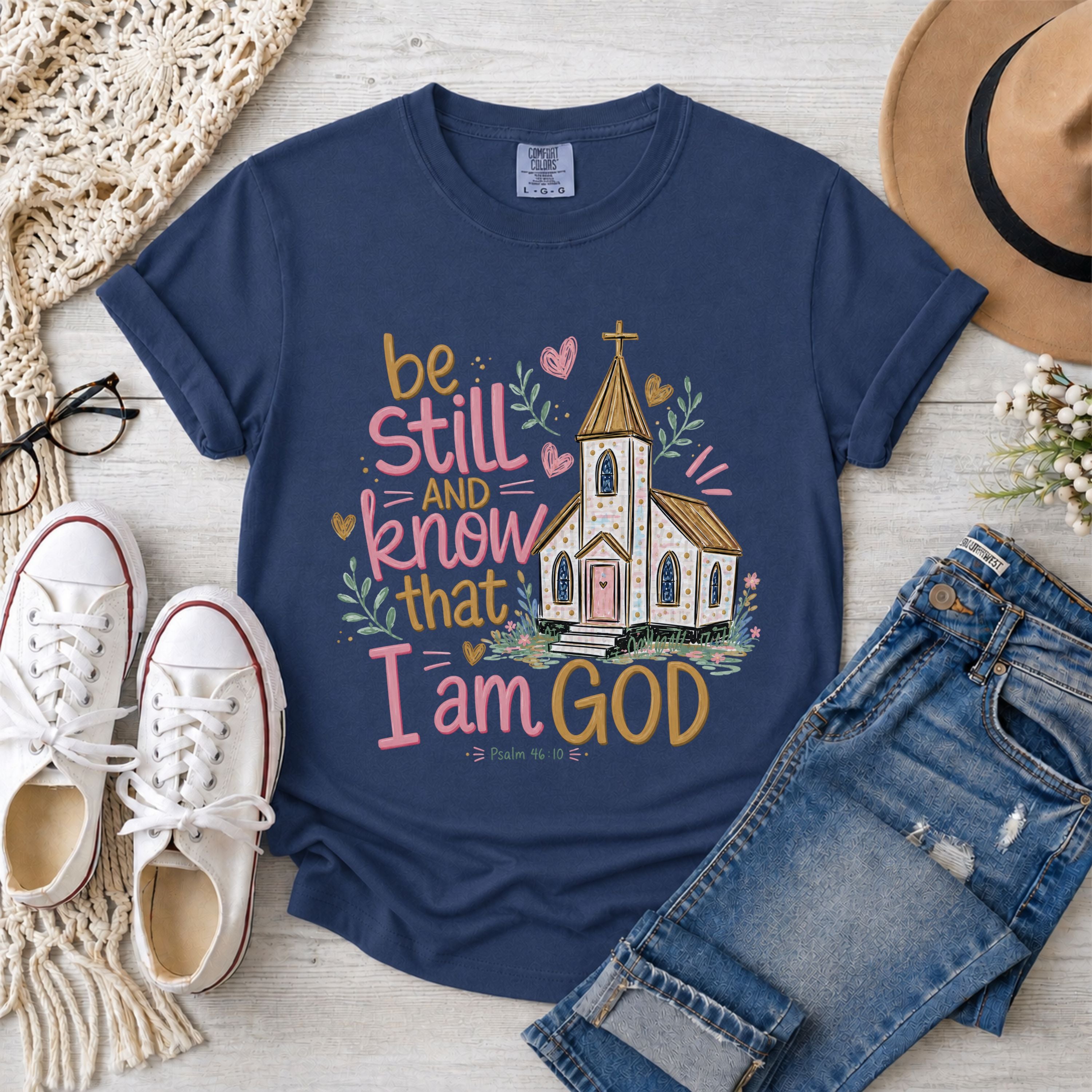 Be Still and Know That I Am God With Church,  Psalm 46:10 T-Shirt