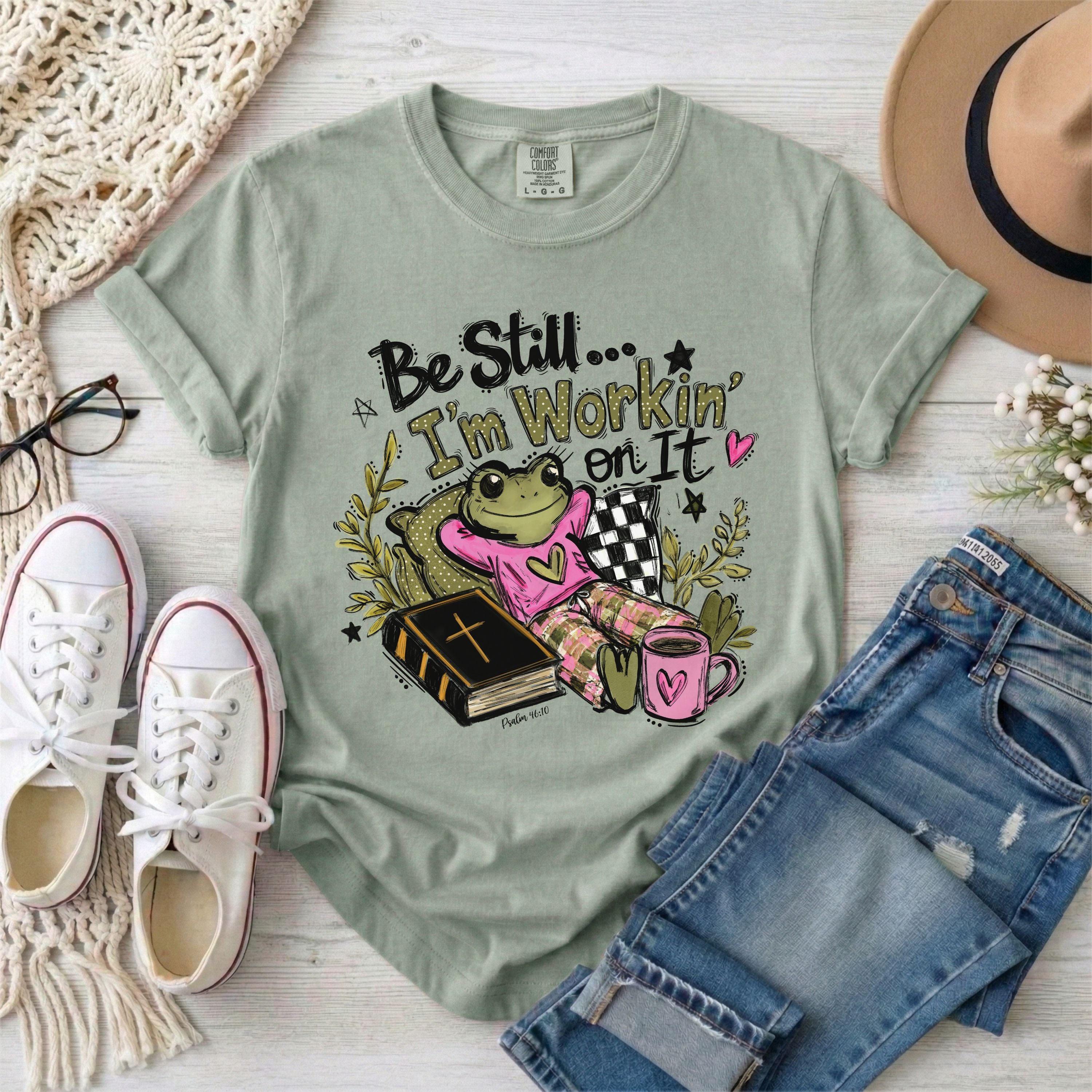 Be Still I’m Workin’ On It, Funny Frog Christian T-Shirt