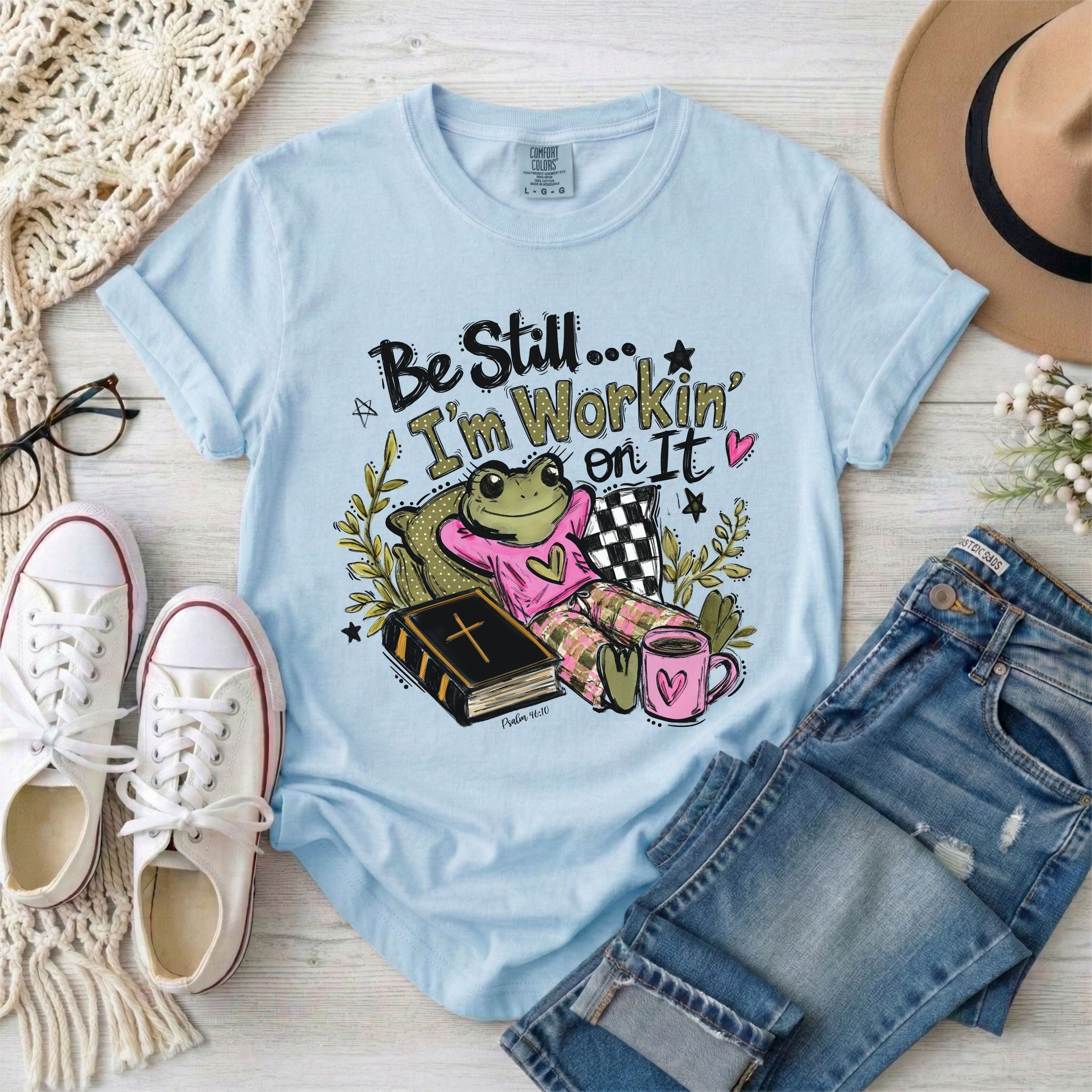 Be Still I’m Workin’ On It, Funny Frog Christian T-Shirt