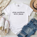 Slow Sundays With Jesus  Christian T-Shirt